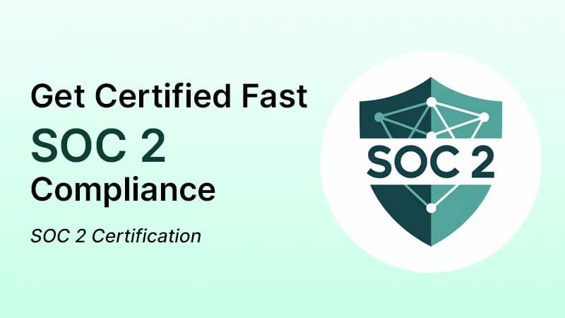 Cover image for SOC 2 Compliance - The Easy Way to Get Certified Fast